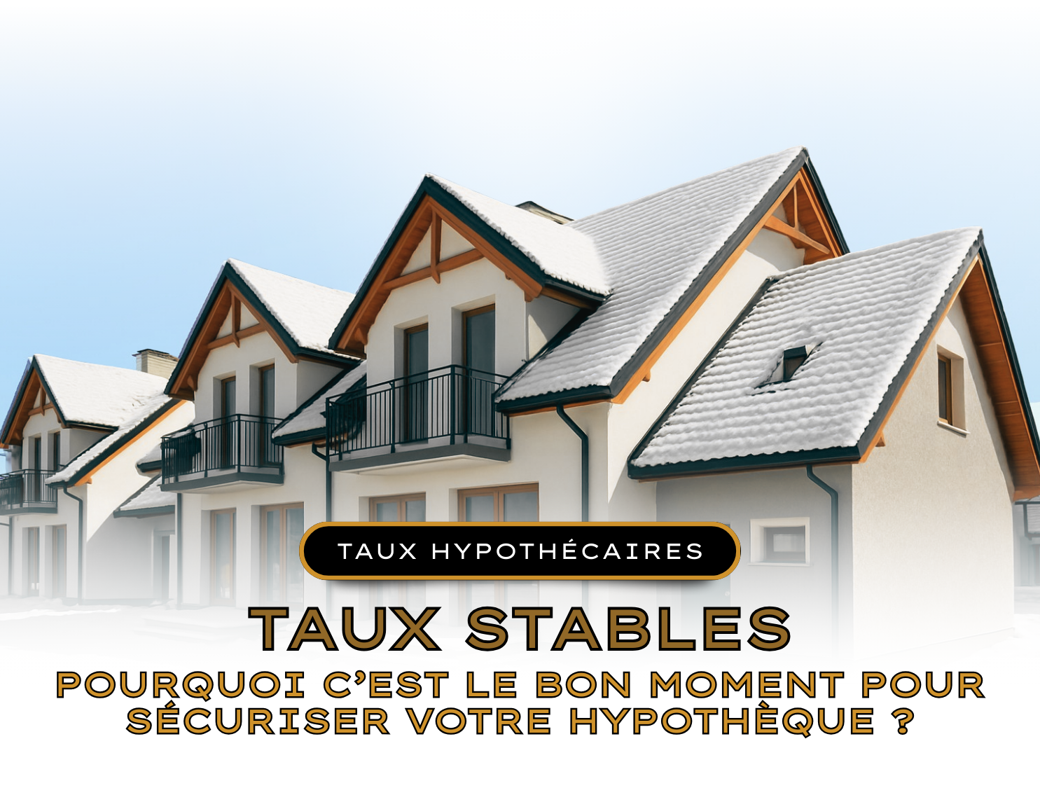 Taux stables : Pourquoi c’est le bon moment pour sécuriser votre hypothèque?